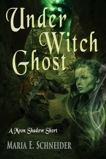 A Short Story, “Under Witch Ghost” by Maria E. Schneider ~ Send Directly to Your Kindle for Free